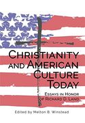 Christianity and American Culture Today: Essays in Honor of Richard d. Land (en Inglés)