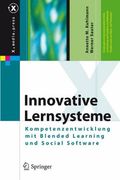 Innovative Lernsysteme: Kompetenzentwicklung mit Blended Learning und Social Software (X. Media. Press) (en Alemán)