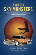 A Guide to Sky Monsters: Thunderbirds, the Jersey Devil, Mothman, and Other Flying Cryptids (en Inglés)