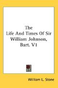 the life and times of sir william johnson, bart. v1 (en Inglés)
