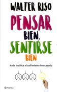 Pensar Bien, Sentirse Bien - Walter Riso - Planeta