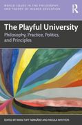 The Playful University: Philosophy, Practice, Politics and Principles (World Issues in the Philosophy and Theory of Higher Education) (en Inglés)