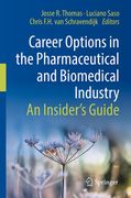Career Options in the Pharmaceutical and Biomedical Industry: An Insider's Guide (en Inglés)