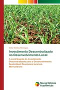 Investimento Descentralizado no Desenvolvimento Local: A Contribuição do Investimento Descentralizado Para o Desenvolvimento Sustentável Económico Local em Morrumbene (en Portugués)