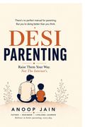 Desi Parenting. Raise Them Your Way. Not The Internet's