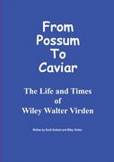 From Possum to Caviar: Life and Time of Wiley W. Virden (en Inglés)