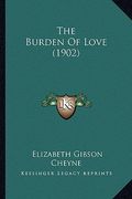 the burden of love (1902) (en Inglés)