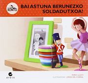 Bai Astuna Berunezko Soldadutxoa! (Beste kontu)
