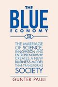 The Blue Economy 3. 0: The Marriage of Science, Innovation and Entrepreneurship Creates a new Business Model That Transforms Society (en Inglés)