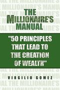 the millionaire's manual ''50 principles that lead to the creation of wealth''
