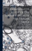 Comparative Study of the Sensory Areas of the Human Cortex (en Inglés)