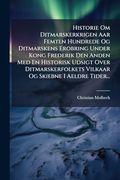 Historie om Ditmarskerkrigen aar Femten Hundrede og Ditmarskens Erobring Under Kong Frederik den Anden med en Historisk Udsigt Over Ditmarskerfolkets. Og Skiebne i Aeldre Tider. (in Danish)