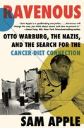 Ravenous: Otto Warburg, the Nazis, and the Search for the Cancer-Diet Connection (en Inglés)