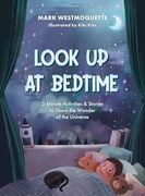 Look up at Bedtime: 5 Minute Mindful Activities and Stories to Share the Wonder of the Universe (en Inglés)