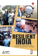 Resilient India: How Modi Transformed India's Disaster Management Paradigm