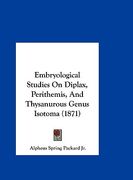 embryological studies on diplax, perithemis, and thysanurous genus isotoma (1871) (en Inglés)