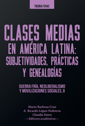 Clases Medias (II) En America Latina Subjetividades Practicas Y Genealogias Guerra Fria Neoliberalismo