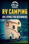 RV Camping: RV Living for Beginners (en Inglés)