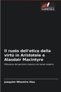 Il ruolo dell'etica della virtù in Aristotele e Alasdair Macintyre (in Italian)