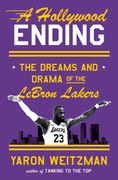 A Hollywood Ending: The Dreams and Drama of the LeBron Lakers (en Inglés)