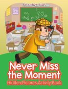 Never Miss the Moment Hidden Pictures Activity Book (en Inglés)