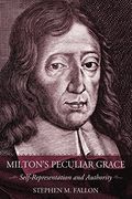 milton´s peculiar grace,self-representation and authority