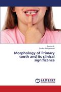 Morphology of Primary tooth and its clinical significance