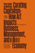Curating Capitalism: How Art Impacts Business, Management, and Economy (en Inglés)