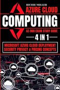 Azure Cloud Computing Az-900 Exam Study Guide: 4 In 1 Microsoft Azure Cloud Deployment, Security, Privacy & Pricing Concepts (en Inglés)