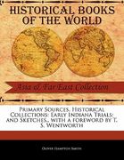 primary sources, historical collections: early indiana trials: and sketches., with a foreword by t. s. wentworth (en Inglés)