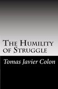 The Humility of Struggle: Love, Hurt, & Hope (Volume 1)