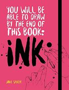 You Will be Able to Draw by the end of This Book: Ink (en Inglés)
