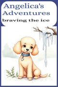 Angelica's Adventures: braving the ice