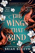 The Wings That Bind (Bloodwing Academy, Book 3) (en Inglés)
