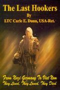 the last hookers: from nazi germany to viet nam they lived, they loved, they died (en Inglés)