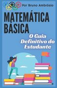Matemática Básica: O Guia Definitivo do Estudante (en Portugués)