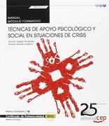 Manual Técnicas de apoyo psicológico y social en situaciones de crisis. Certificados de profesionalidad