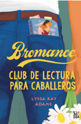 BROMANCE. 
CLUB DE LECTURA PARA CABALLEROS