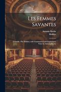 Les Femmes Savantes: Comédie (en Francés)
