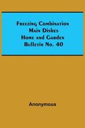 Freezing Combination Main Dishes Home and Garden Bulletin No. 40