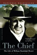 The Chief: The Life of William Randolph Hearst 