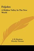 frijoles: a hidden valley in the new world (en Inglés)