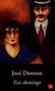 este domingo - josé donoso - punto de lectura