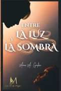 ENTRE LA LUZ Y LA SOMBRA (en Castellano)