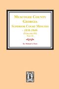 Muscogee County, Georgia Superior Court Minutes, 1838-1840. Volume #1 - part 2 (en Inglés)