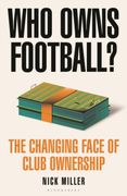 Who Owns Football?: The Changing Face of Club Ownership (en Inglés)
