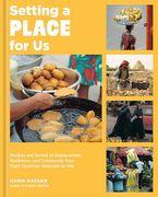 Setting a Place for us: Recipes and Stories of Displacement, Resilience, and Community From Eight Countries Impacted by war (en Inglés)