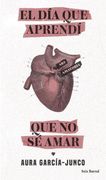 El día que Aprendí que no sé Amar