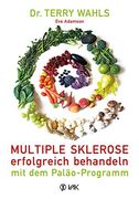 Multiple Sklerose Erfolgreich Behandeln - mit dem Paläo-Programm (en Alemán)