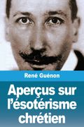 Aperçus sur l’ésotérisme chrétien (en fre)